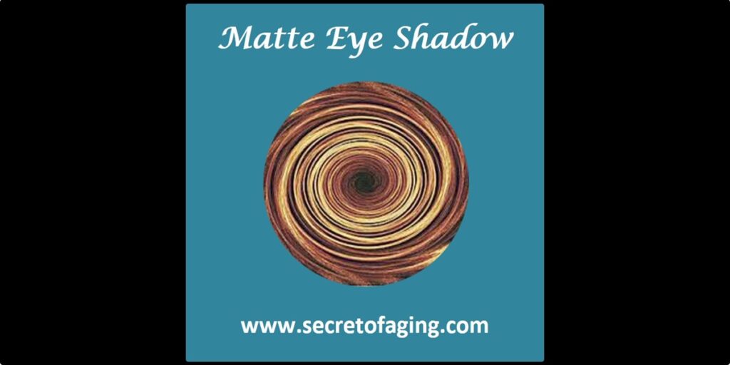 Matte Eye Shadow Large Art by Secret of Aging