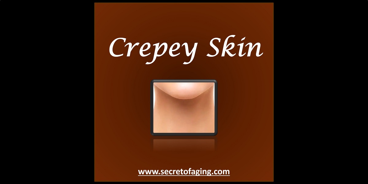 Crepey Skin by Secret of Aging