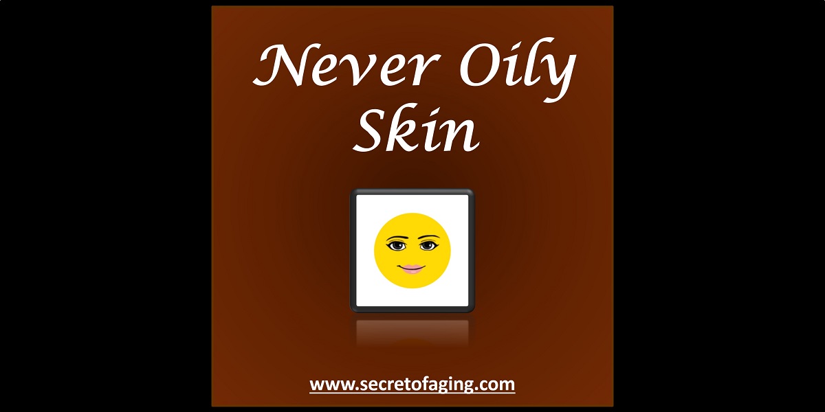 Never Oily Skin by Secret of Aging