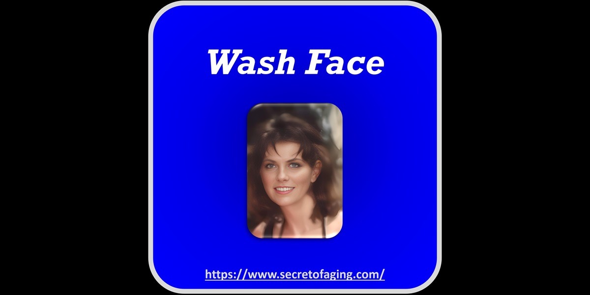 Wash Face Post Image by Secret of Aging