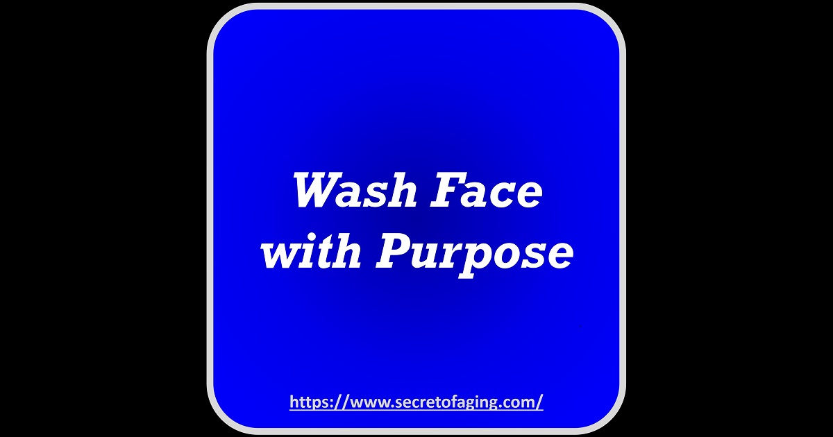 Wash Face with Purpose Image by Secret of Aging