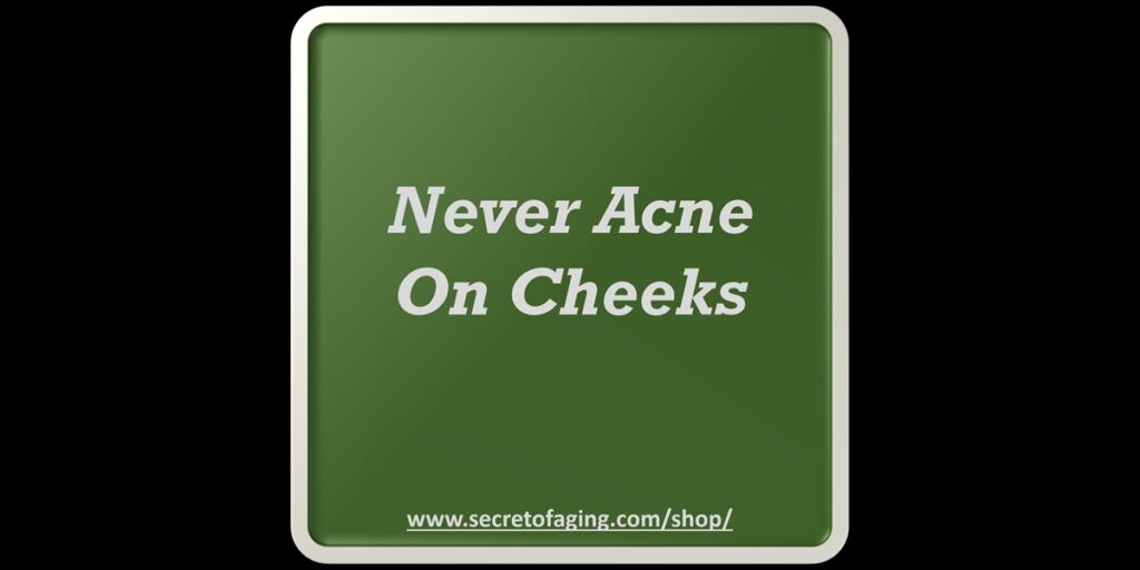 Never Acne on Cheeks Recipe by Secret of Aging