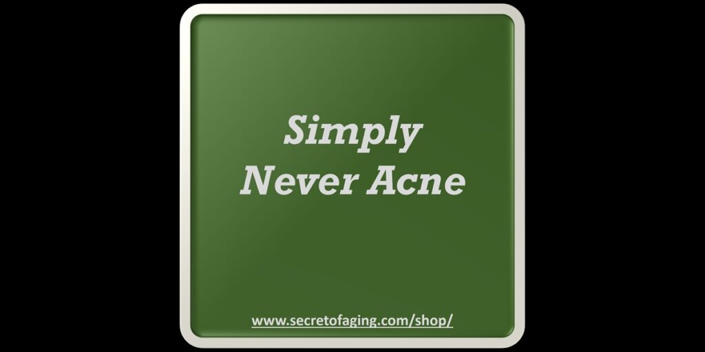 Simply Never Acne Recipe by Secret of Aging