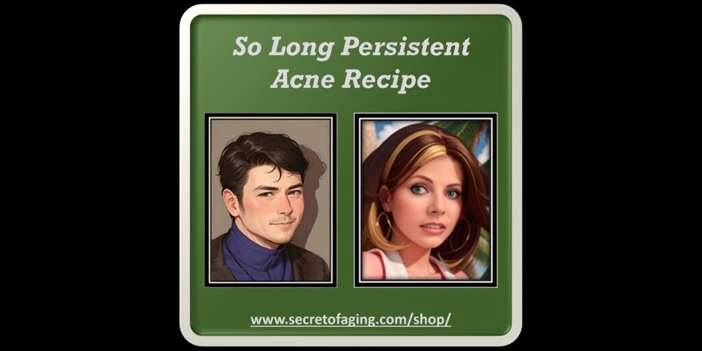 So Long Persistent Acne Recipe Male and Female Cartoons by Secret of Aging