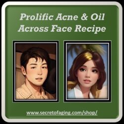 Prolific Acne and Oil Across Face Recipe Art by Secret of Aging