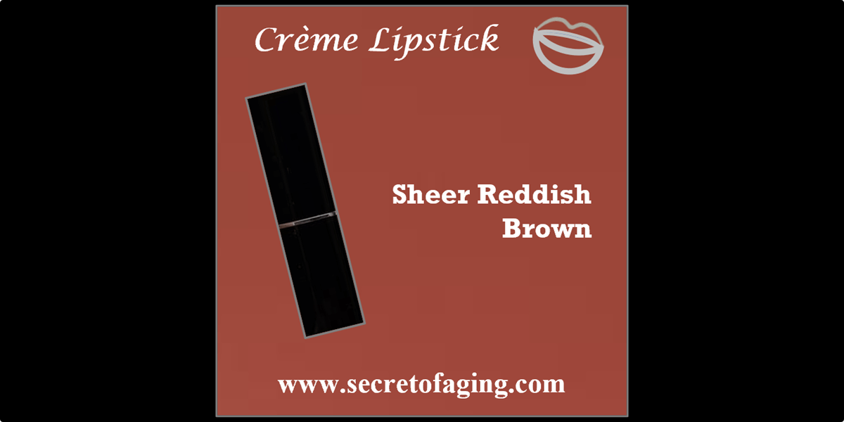 Sheer Reddish Brown Creme Lipstick by Secret of Aging