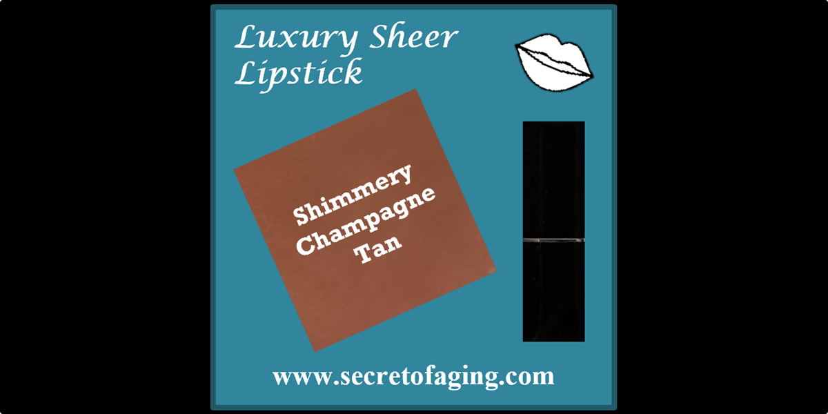 Shimmery Champagne Tan Luxury Sheer Lipstick by Secret of Aging