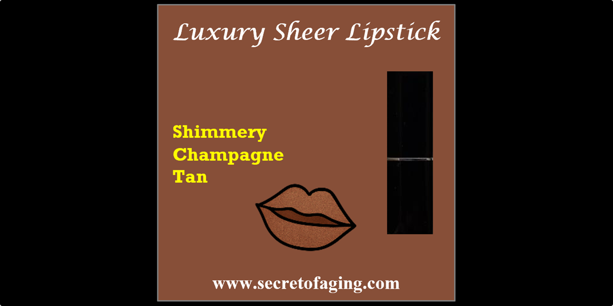 Shimmery Champagne Tan Luxury Sheer Lipstick by Secret of Aging
